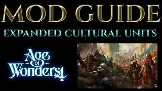 EXPANDED CULTURAL UNITS Mod Guide Review AGE OF WONDERS 4