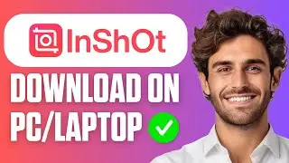 How to Download InShot in Laptop/PC (Full Guide 2025)