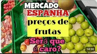 Mercado na ESPANHA Preços de Frutas e Verduras ! uma locura 🇪🇦