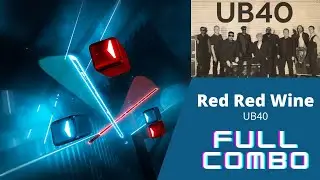 Beat Saber - Red Red Wine - UB40 (Expert - Full Combo)