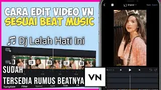 CARA EDIT VIDEO TIKTOK LAGU DJ LELAH HATI INI DI APLIKASI VN || TUTORIAL VN