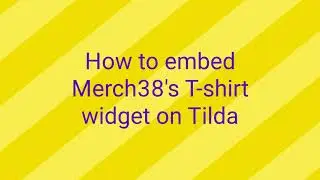 How to embed Merch38's t-shirt widget on Tilda | Online Store Tilda | Tilda Tshirt eCommerce