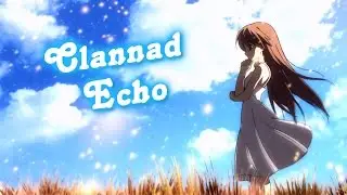 [AMV] Clannad - Echo