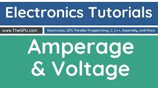 Learn Electronics - Amperage and Voltage