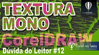Como Criar Textura Monocromática no CorelDRAW Dúvida do Leitor 12