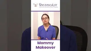 What is Mommy Makeover Surgery and It's Procedures? 
