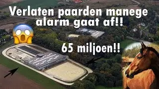 ALARM GAAT AF OP EEN VERLATEN PAARDEN MANEGE VAN 65 MILJOEN EURO!!