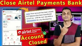🔥How To Close Airtel Payment Bank Account | Airtel Payment Bank Close Kaise Kare
