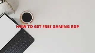 HOW TO GET FREE GAMING RDP | Tutorial