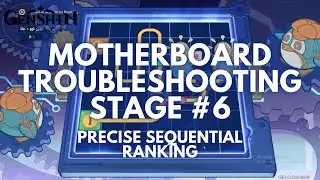 Thelxie’s Fantastic Adventure Event Guide: Motherboard Troubleshooting Stage 6 [GI V4.2]