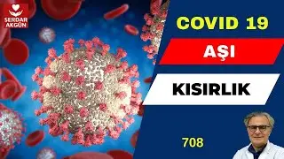 708. Korona Aşısı,  Kısırlık Yapıyor mu?, Prof.Dr.Serdar Akgün, Serdar Akgün Tıp Videoları