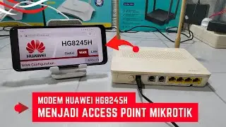 How to Set the Huawei HG8245H Modem to Become a Mikrotik Access Point