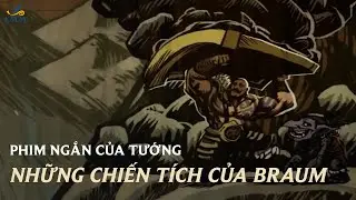 Phim Ngắn của Tướng - Những Chiến Tích của Braum