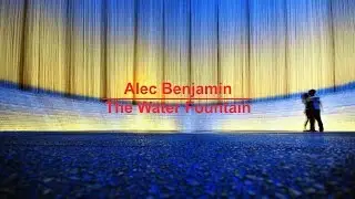 Alec Benjamin - The Water Fountain (Lyrics)