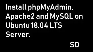 Install phpMyAdmin, Apache2 and MySQL on Ubuntu 18 04 LTS Server