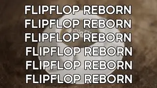 FLIPFLOP REBORN