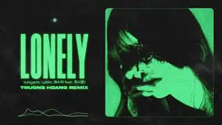sungyoo, Lubin, 배수라 - Lonely(ft.최사랑) (Truong Hoang Remix)