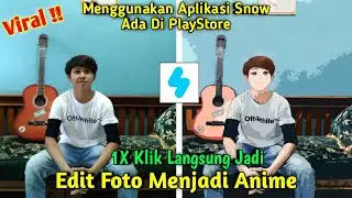 Cara Edit Foto Jadi Anime Di Android | Viral !! | Menggunakan Aplikasi Snow