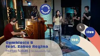 Symbiosis 5 feat. Zabos Regina - Human nature | FELDOLGOZÓIPAR #fridaysession live