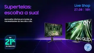 #SamsungLiveShop 27/08 –  Supertelas com os melhores descontos!!