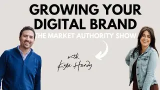 Growing Your Digital Brand with Kyle Handy