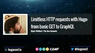 Limitless HTTP requests with Hugo: from basic GET to GraphQL - Régis Philibert // HugoConf 2022