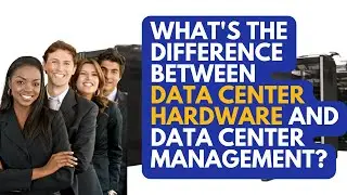 What's the Difference Between Data Center Hardware and Data Center Management?