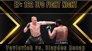 Ep: 162 Pavlovich Vs Blaydes Recap | MMA News | Yadong Vs Simon Preview |