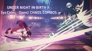 UNDER NIGHT IN-BIRTH II Sys:Celes - Openβ Chaos Combos