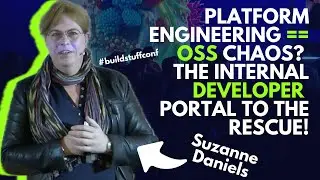 Suzanne Daniels - Platform Engineering == OSS chaos? The Internal Developer Portal to the rescue!