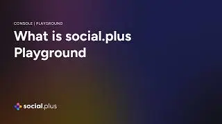 What is Social+ Playground