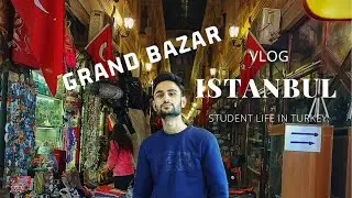 A TRIP TO GRAND BAZAR, ISTANBUL|STUDENT LIFE IN TURKEY | VLOG |