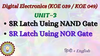 LATCH:- Basics, SR Latch using 1-NAND Gate, 2- NOR Gate | Digital Electronics (KOE 039 / 049)