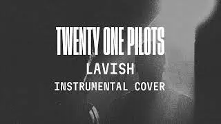 Twenty One Pilots - Lavish (Instrumental Remake)