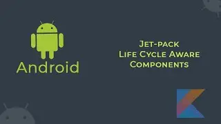 Android Jetpack Lifecycle Aware Components