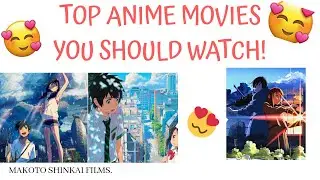 TOP ANIME MOVIES YOU SHOULD WATCH!