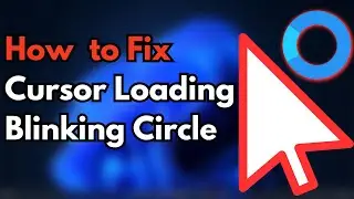 Fix Cursor Loading Blinking Circle Issue in Windows 11