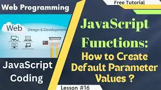 Learn JavaScript Functions | Default Parameter Values | HTML, CSS, JavaScript Tutorial | Lesson #16