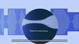Qualcomm Wideband Envelope Tracking delivers power efficiency and enhanced coverage