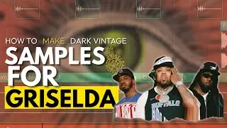 How To Make Dark Vintage Samples for Griselda (Griselda Sample Tutorial)