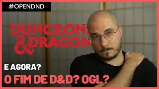 POLÊMICA: FIM DO D&D? NOVA OGL? | Opinião