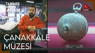 Tarihte Yürüyen Adam - Bir Destandır Çanakkale | Çanakkale Müzesi ve Tarihi