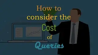 How to Consider the "Cost" of Queries: Online Course in Application Basics