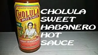 Cholula Sweet Habanero Hot Sauce | Spicochist Reviews