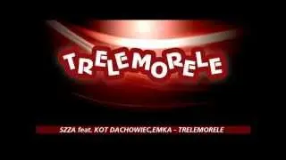 Szza feat. Kot Dachowiec, Emka - Trelemorele