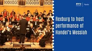 Rexburg to host performance of Handel’s Messiah