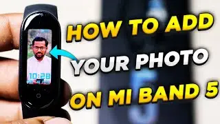 XIAOMI MI BAND 5 : How To Add Your Photo On Watchface // Custom Watch-face // Custom Photo