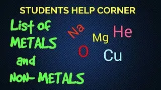 LIST OF METALS AND NON METALS ||SYMBOLS || ATOMIC NUMBER || IMPORTANT || STUDENTS HELP CORNER
