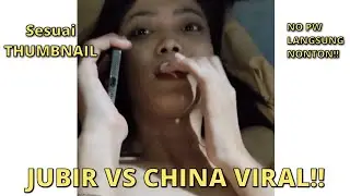 JUBIR VS CHINA VIRAL!! NO PW
