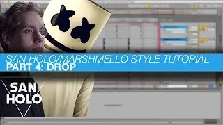 SAN HOLO/MARSHMELLO TUTORIAL : PART 4 // DROP (MELODY)